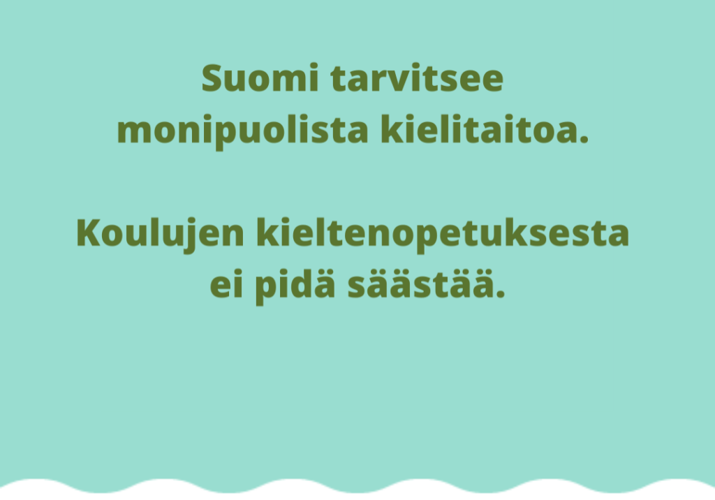 Suomi tarvitsee monipuolista kielitaitoa. Koulujen kieltenopetuksesta ei pidä säästää.